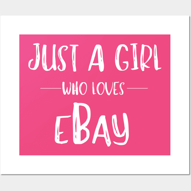 Just a Girl Who Loves eBay Reseller eCommerce Wall Art by MalibuSun